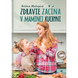 Zdravie začína v maminej kuchyni | Antónia Mačingová (2024)