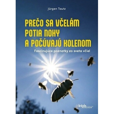 Prečo sa včelám potia nohy a počúvajú kolenom