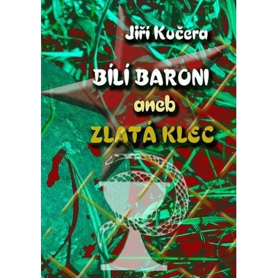 Kučera Jiří - Bílí baroni aneb zlatá klec