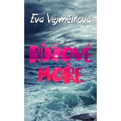 Růžové moře Eva Vejmělková