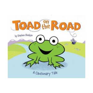 Toad on the Road: A Cautionary Tale | Stephen Shaskan, Stephen Shaskan (ISBN: 9780062393470)
