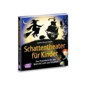 Schattentheater für Kinder, m. 1 Beilage | Angelika Albrecht-Schaffer (ISBN: 9783769822489)
