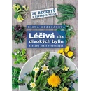Léčivá síla divokých bylin - Základy jedlé fytoterapie, 76 receptů z divokých bylin - Diana Mozoláková