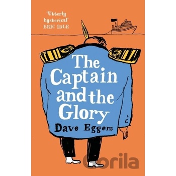 The Captain and the Glory - Dave Eggers