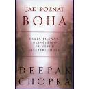 Jak poznat boha -- Cesta poznání největšího ze všech mysterií duše - Chopra Deepak
