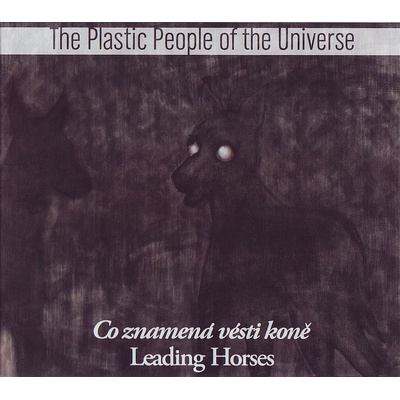 Plastic People Of The Universe - Co znamená vésti koně CD