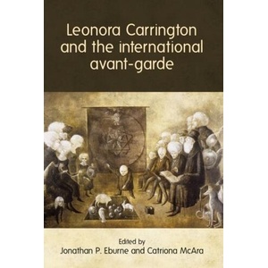 Leonora Carrington and the International Avant-Garde | Catriona McAra (ISBN: 9781526133199)