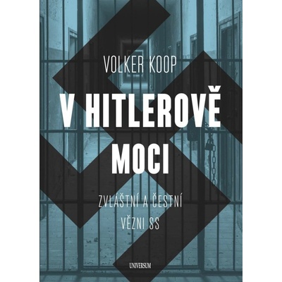 V Hitlerově moci. Zvláštní a čestní vězňové nacistického režimu - Koop Volker