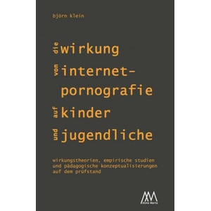 Die Wirkung von Internet-Pornografie auf Kinder und Jugendliche | Björn Klein (ISBN: 9783948731038)