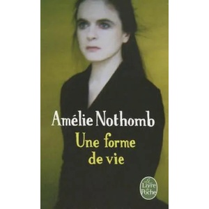 Une forme de vie | Amélie Nothomb (ISBN: 9782253164326)