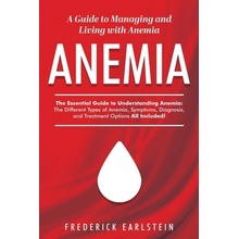 Anemia: A Guide to Managing and Living with Anemia Earlstein FrederickPaperback