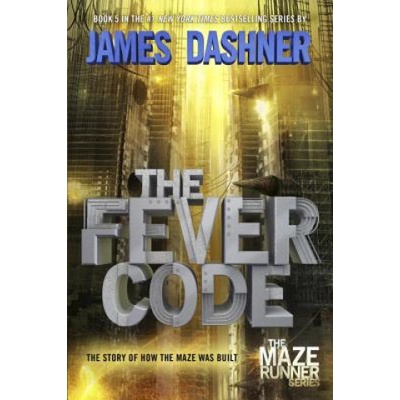 The Fever Code Maze Runner, Book Five; Prequel