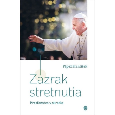 Zázrak stretnutia - František Pápež