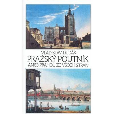 Pražský poutník aneb Prahou ze všech stran - Dudák Vladislav