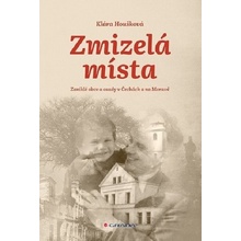 Zmizelá místa - Zaniklé obce a osady v Čechách a na Moravě - Klára Houšková