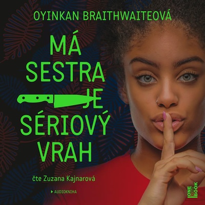 Má sestra je sériový vrah - Oyinkan Braithwaite - Čte Zuzana Kajnarová