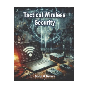 Tactical Wireless Security | Daniel W. Dieterle (2024)