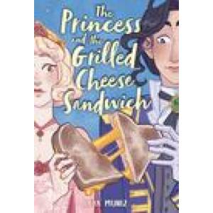 The Princess and the Grilled Cheese Sandwich (a Graphic Novel) | Deya Muniz (ISBN: 9780316538701)