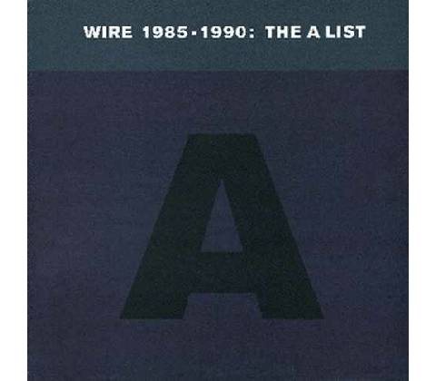 Wire - 1985-1990:The A List CD