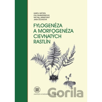 Fylogenéza a morfogenéza cievnatých rastlín 2. vydanie - Karol Mičieta