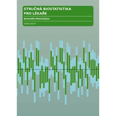 Stručná biostatistika pro lékaře - Bohumír Procházka