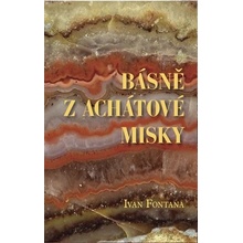 Básně z achátové misky - Ivana Fontana