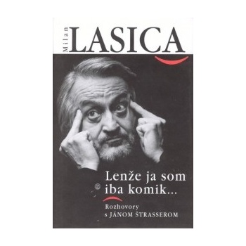 Milan Lasica - Lenže ja som iba komik - Milan Lasica, Jan Štrasser