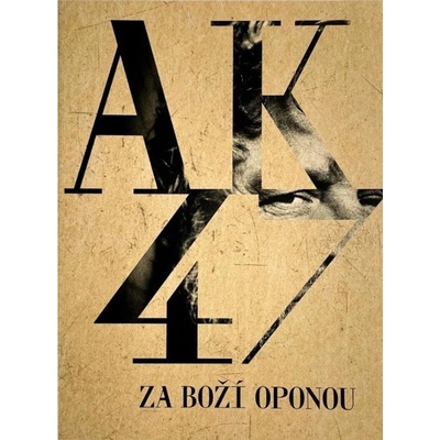 Výrobce neuveden Antonín Kratochvíl - AK47 ZA BOŽÍ OPONOU