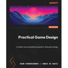 Practical Game Design - Second Edition: A modern and comprehensive guide to video game design