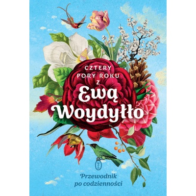 Cztery pory roku z Ewą Woydyłło. Przewodnik po codzienności | Ewa Woydyłło