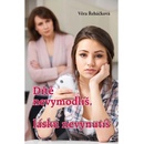 Dítě nevymodlíš, lásku nevynutíš