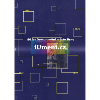 90 let Domu umění města Brna - Historie jednoho domu