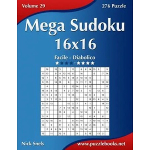 Mega Sudoku 16x16 - Da Facile a Diabolico - Volume 29 - 276 Puzzle | Nick Snels (ISBN: 9781511498203)