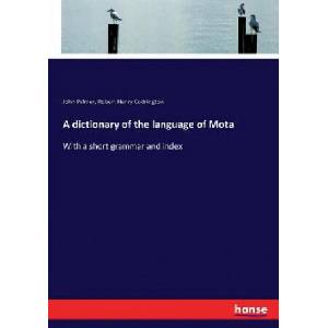 dictionary of the language of Mota | John Palmer, Robert Henry Codrington (ISBN: 9783744723275)