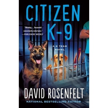 Citizen K-9: A K Team Novel Rosenfelt David