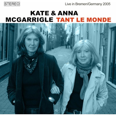 MCGARRIGLE, KATE & ANNA - TANT LE MONDE, LIVE IN BREMEN CD