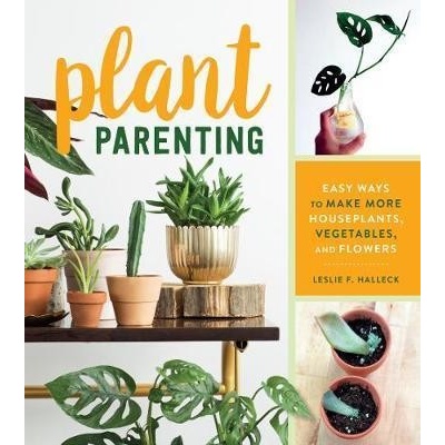 Plant Parenting - Leslie F. Halleck