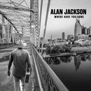 JACKSON, ALAN - WHERE HAVE YOU GONE CD