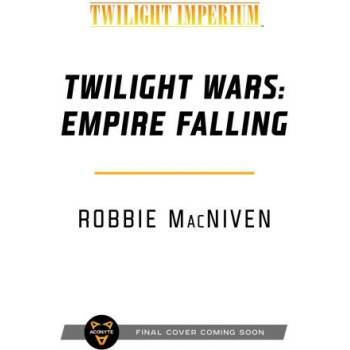 Twilight Wars: Empire Falling: A Twilight Imperium Novel