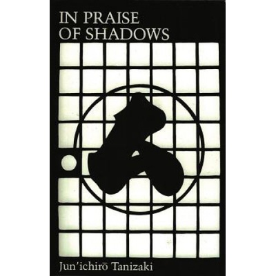 In Praise of Shadows - J. Tanizaki