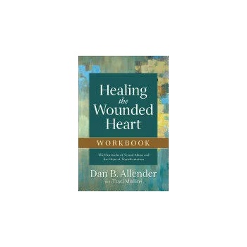 Image 1 of Healing the Wounded Heart Workbook - The Heartache of Sexual Abuse and the Hope of Transformation | Dan Allender, Traci Mullins