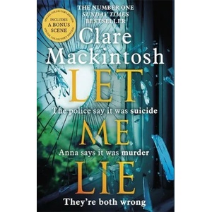 Let Me Lie | Clare Mackintosh (ISBN: 9780751564884)