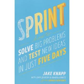 Sprint - Jake Knapp, John Zeratsky, Braden Kowitz