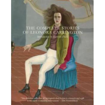 The Complete Stories of Leonora Carrington" - ""