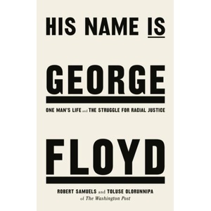 His Name Is George Floyd | Toluse Olorunnipa (ISBN: 9781529176414)
