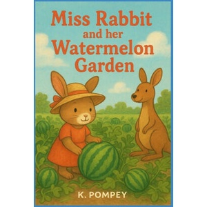 Miss Rabbit and Her Watermelon Garden | K Pompey (2025)
