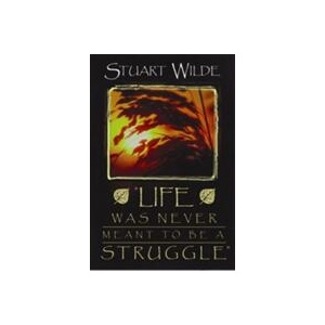 Life Was Never Meant to Be a Struggle | Stuart Wilde (ISBN: 9781561705351)
