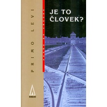 Je to človek? - Primo Levi, Alain Severot