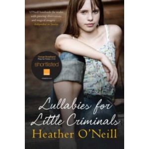 Lullabies for Little Criminals | Heather ONeill (ISBN: 9781847243935)