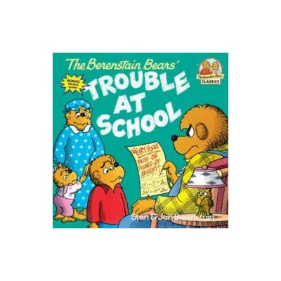 Berenstain Bears and the Trouble at School